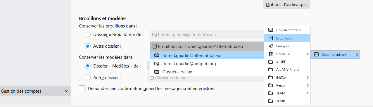 Paramètres Thunderbird > Copies et dossiers > Brouillons